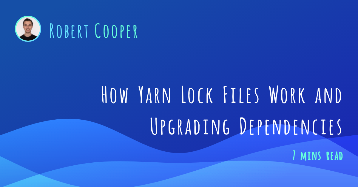 How Yarn Lock Files Work and Upgrading Dependencies